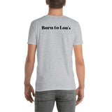 Loser Logo "Born to Lou's" Short-Sleeve Unisex b&w front and back printed T-Shirt